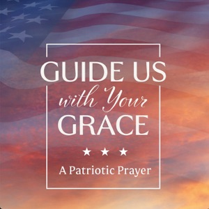 Guide Us With Your Grace (A Patriotic Prayer) - Single