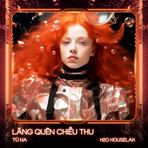 Lãng Quên Chiều Thu (feat. H2O Houselak) [Remix House]
