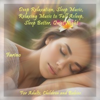 Deep Relaxation, Sleep Music, Relaxing Music to Fall Asleep, Sleep Better, Quiet Night (For Adults, Children and Babies) - Farino