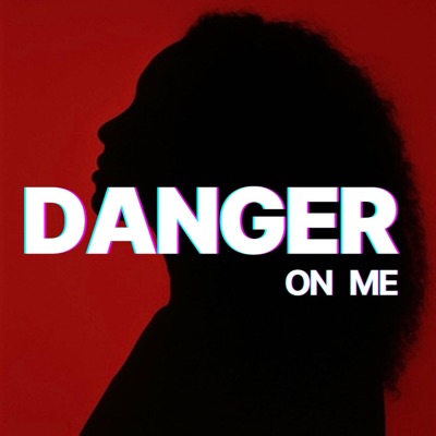 DANGER ON ME - Single
