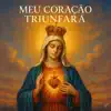 Triunfo de Maria Produções - Meu Coração Triunfará