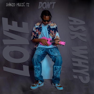 Love Don't Ask Why? - EP