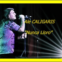Nunca Lloro - Single - Ale Caligaris