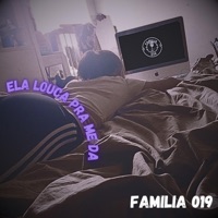 ELA LOUCA PRA ME DA (feat. FAMILIA 019, MC NEGO TODDY, MC CHARLES, MC NEGUINHO FZ & MC CROCO) - Single - MC S3