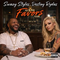 FAVORS (feat. Destiny Rydas) - Single - Swazy Styles
