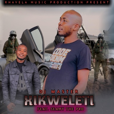 Xikweleti (feat. DJ MASTER) - Single