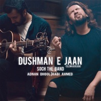 Dushman E Jaan (Slow Version) - Single - Adnan Dhool, Rabi Ahmed & Soch