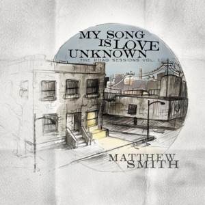 My Song Is Love Unknown: The Road Sessions Volume 1 - EP