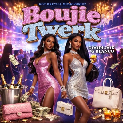 Boujie Twerk (feat. Goodlook & G.Blanco) - Single