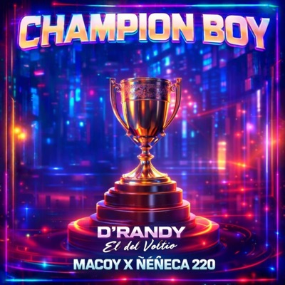Champion Boy (feat. Macoy La Melodía Crazy & Ñeñeca 220) - Single