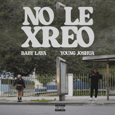 NO LE XREO (feat. Young Joshua) - Single