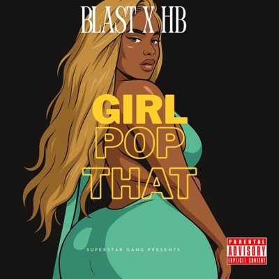 Girl pop that (feat. Blast) - Single