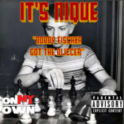 BobbyFisherGotTheBliccer - It's Nique
