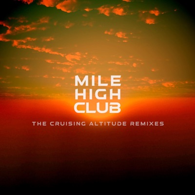 Mile High Club: The Cruising Altitude Remixes