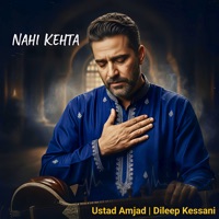 Nahi Kehta - Single - Ustad Amjad & Dileep Kessani