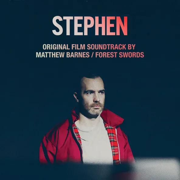 Forest Swords – Stephen (Original Score) (2024) [iTunes Match M4A]