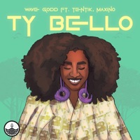 Ty Bello (feat. Tentik & Maxino) - Single - Wave Godd