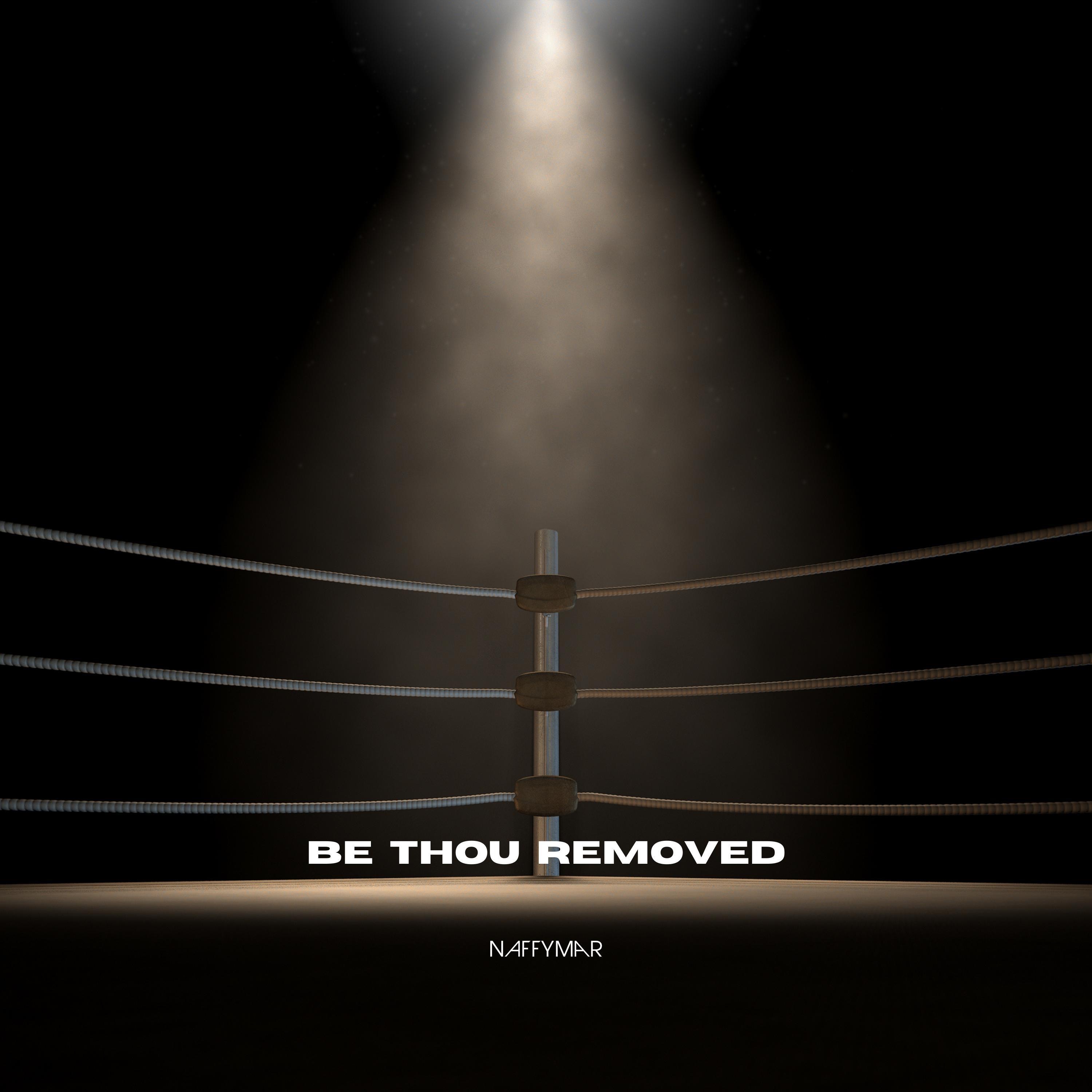 Be Thou Removed - Single
