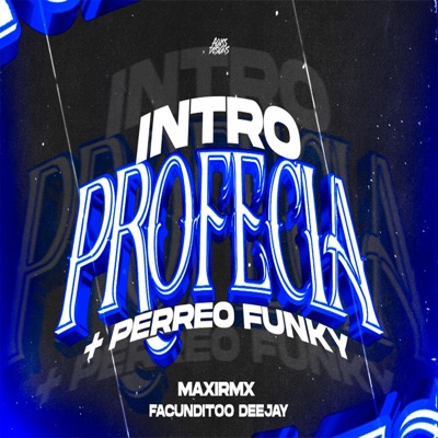 INTRO PROFECIA + PERREO FUNKY (feat. FACUNDITOO DEEJAY) - Single