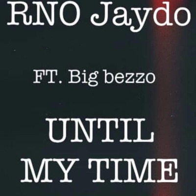 Until my time (feat. Bigg bezzo) - Single