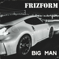 Big Man - Single - Frizform