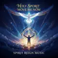 Holy Spirit Move Me now
