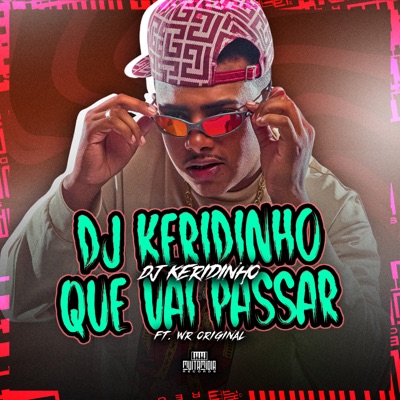 Dj Keridinho Que Vai Passar - Single