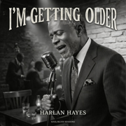 Getting Older - Harlan Hayes