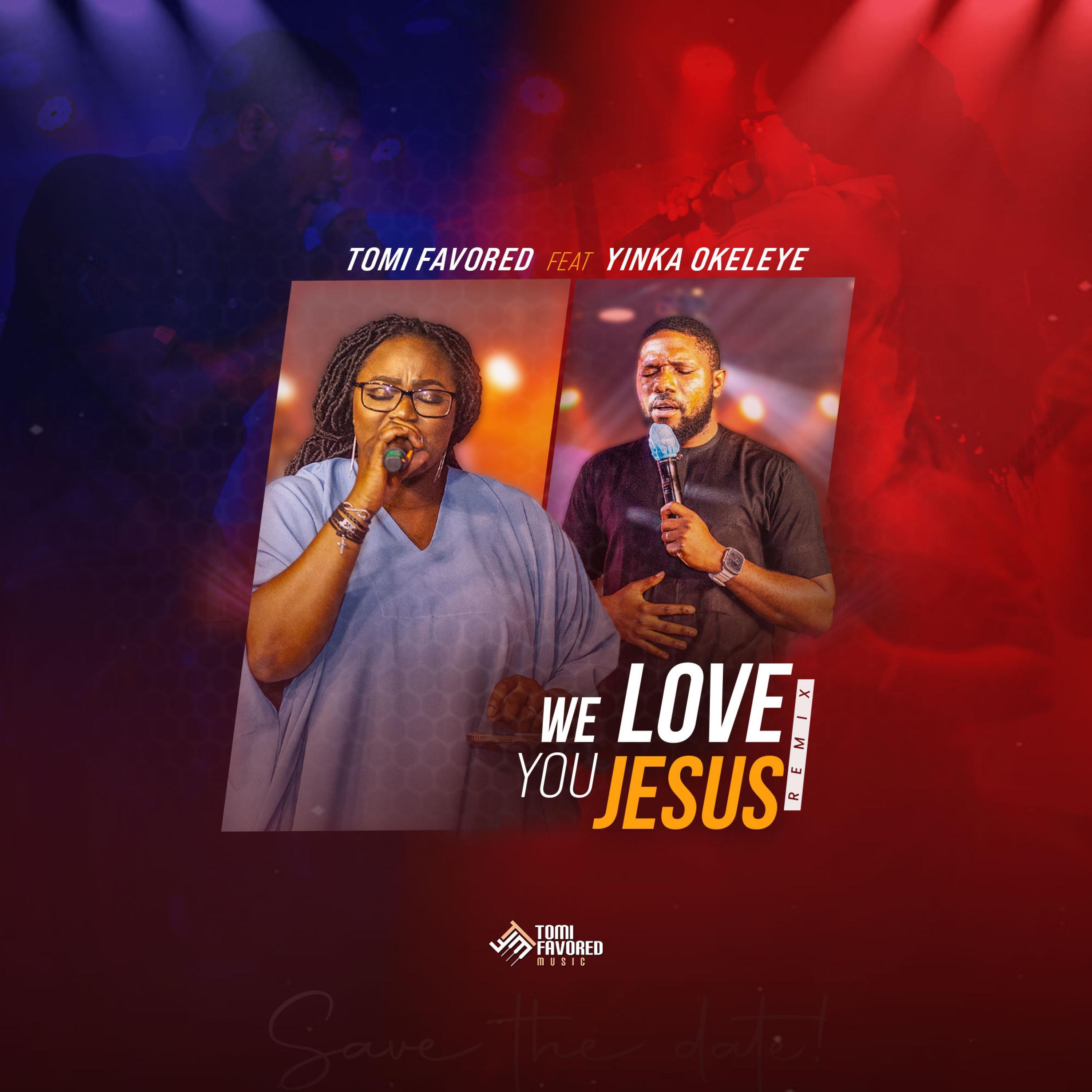 Tomi Favored - We love you Jesus (Remix)