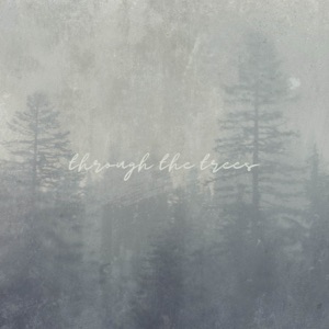 Through the Trees - Single