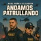 ANDAMOS PATRULLANDO - Axel Peña & El Loster lyrics