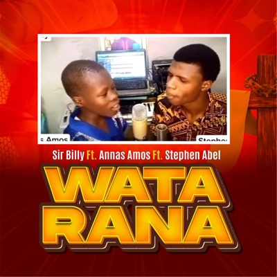 Sir Billy - Watarana (feat. Annas Amos & Stephen Abel)