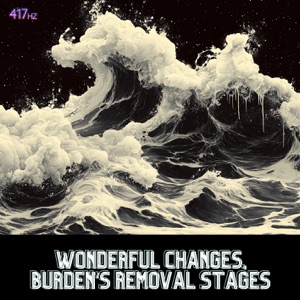 Wonderful Changes, Burden’s Removal Stages