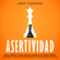 Asertividad: Cómo establecer límites, dejar de complacer a la gente y ganarse el respeto a través del comportamiento y la comunicación asertivos - Andy Gardner