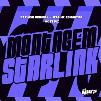 Montagem Starlink (feat. Mc Romantico & Mc teeuz) - Single - DJ FLASH ORIGINAL