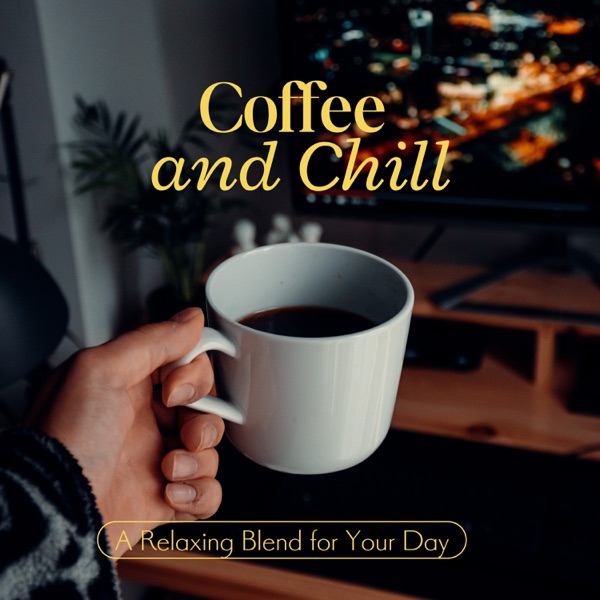 Coffee and Chill - A Relaxing Blend for Your Day