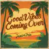 Good Vibes Coming Over