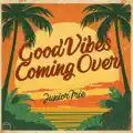 Good Vibes Coming Over