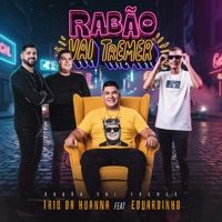 O Rabão Vai Tremer - Single - Trio Da Huanna & Eduardinho dos Teclados