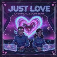 Just Love - Single - Dushi Beats & Joseph gomx