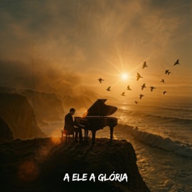 A Ele a Glória Glorify, David Souza & The Pianist