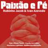 Ivan Azevedo & Rubinho Jacob - Paixão e Fé (feat. Cacala Carvalho, Eliane Tassis, Marianna Leporace & Guilherme Hermolin)  arte