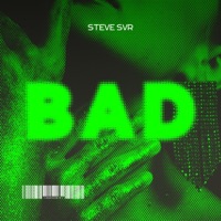 BAD - Single - Steve SR