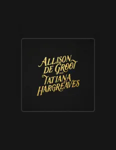 Allison de Groot & Tatiana Hargreaves dinle, müzik videolarını izle, biyografisini oku, tur tarihlerini ve daha fazlasını gör!