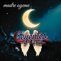 MADRE OYEME - Single - Los Creyentes Del Poder