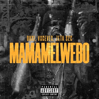 MAMAMELWEBO (feat. OUXI, Vxgeveg & Zeta S2C) - Single