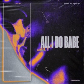 All I Do Babe Marlin Ebson & Disento
