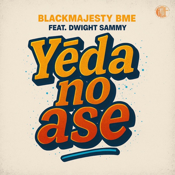 Yɛda No Ase (feat. Dwight Sammy)