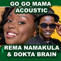 GO GO MAMA (Acoustic Version) [feat. Dokta Brain] - Single - Rema Namakula