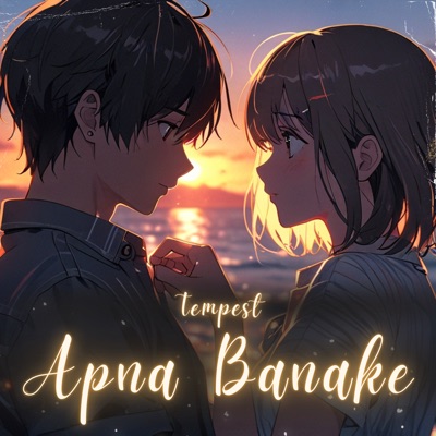 Apna Banake - Single